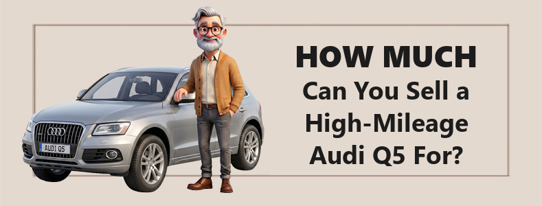 How Much Can You Sell a High-Mileage Audi Q5 For?