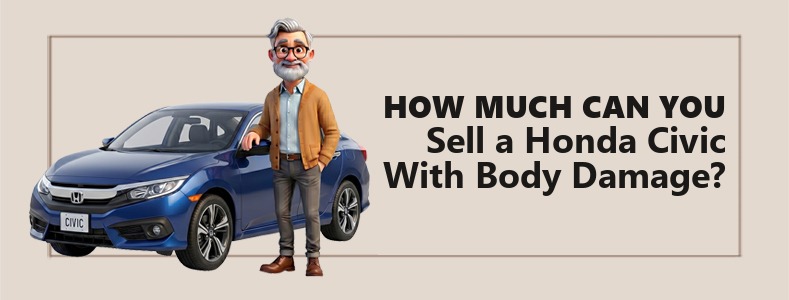 How Much Can You Sell a Honda Civic With Body Damage For?