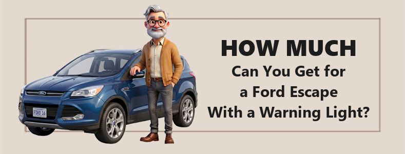 How Much Can You Get for a Ford Escape With a Warning Light?
