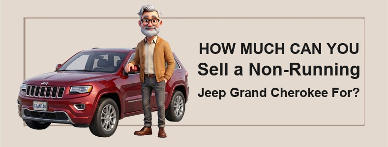 How Much Can You Sell a Non-Running Jeep Grand Cherokee For?