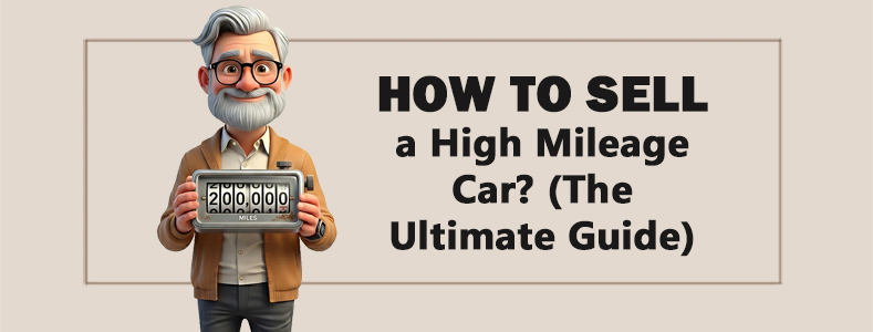 How to Sell a High Mileage Car? (The Ultimate Guide) 1