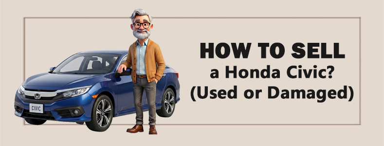 How to Sell a Honda Civic? (Used or Damaged) 1