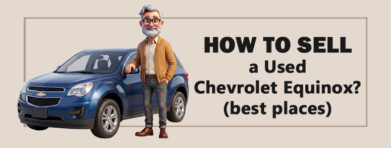 How to Sell a Used Chevrolet Equinox? (Best Places) 1