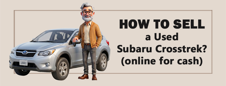 How to Sell a Used Subaru Crosstrek? (Online for Cash) 1