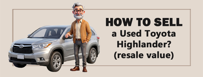 How to Sell a Used Toyota Highlander? (Resale Value) 1